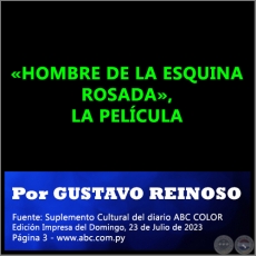 «HOMBRE DE LA ESQUINA ROSADA», LA PELÍCULA - Por GUSTAVO REINOSO - Domingo, 23 de Julio de 2023